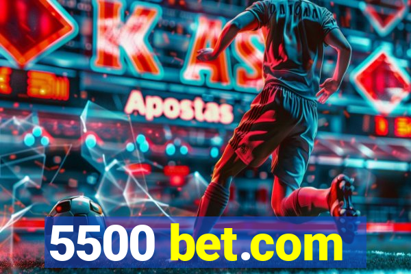 5500 bet.com